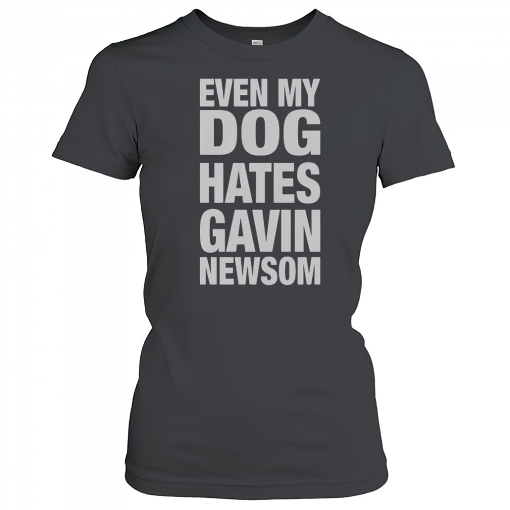 Even My Dog Hates Gavin Newsom T-Shirt Women's T-shirt