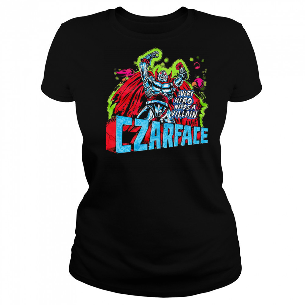 Every Hero Needs a Villain Czarface shirt Women's T-shirt