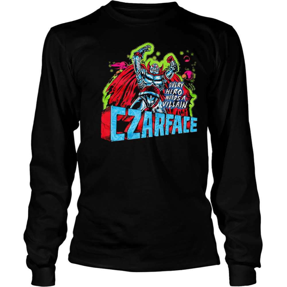 Every Hero Needs a Villain Czarface shirt Long Sleeved