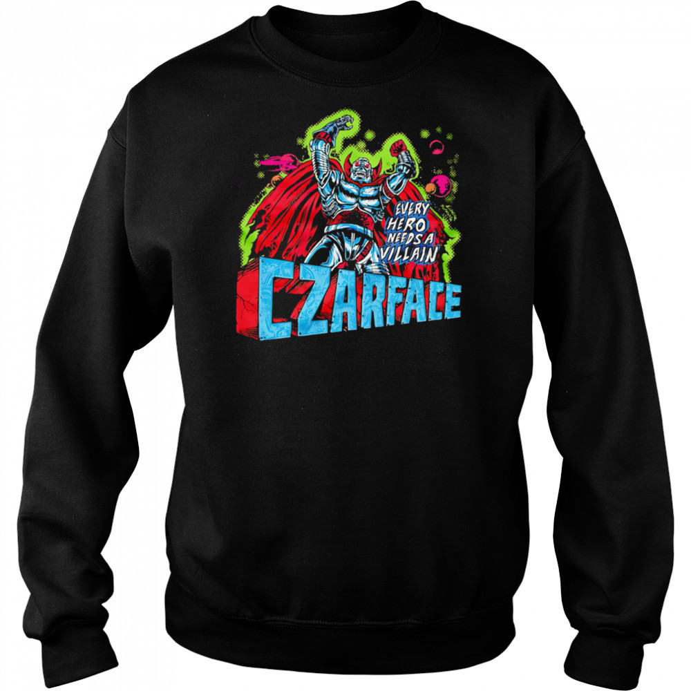 Every Hero Needs a Villain Czarface shirt Hoodie