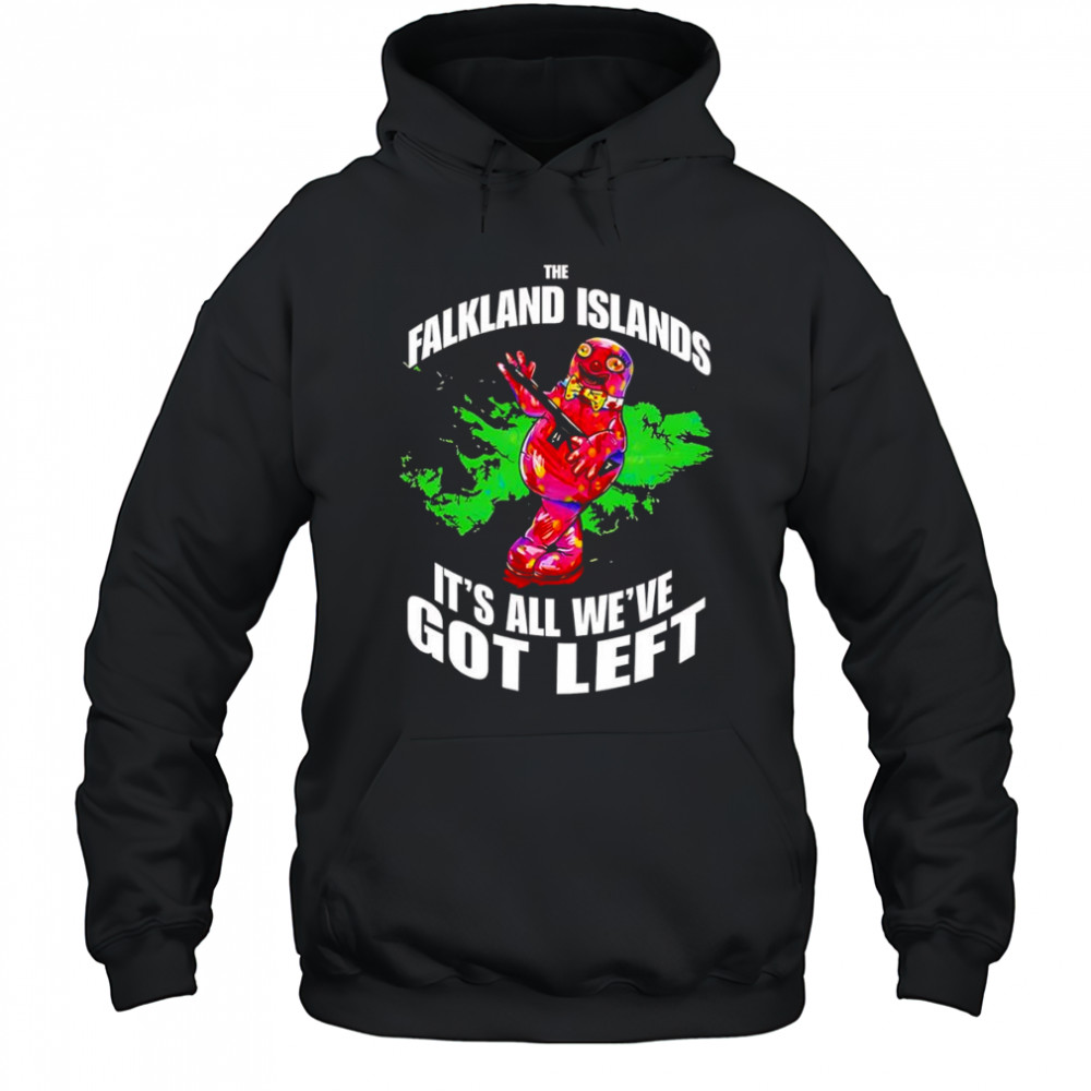 Falkland Islands it’s all we’ve got left shirt Hoodie