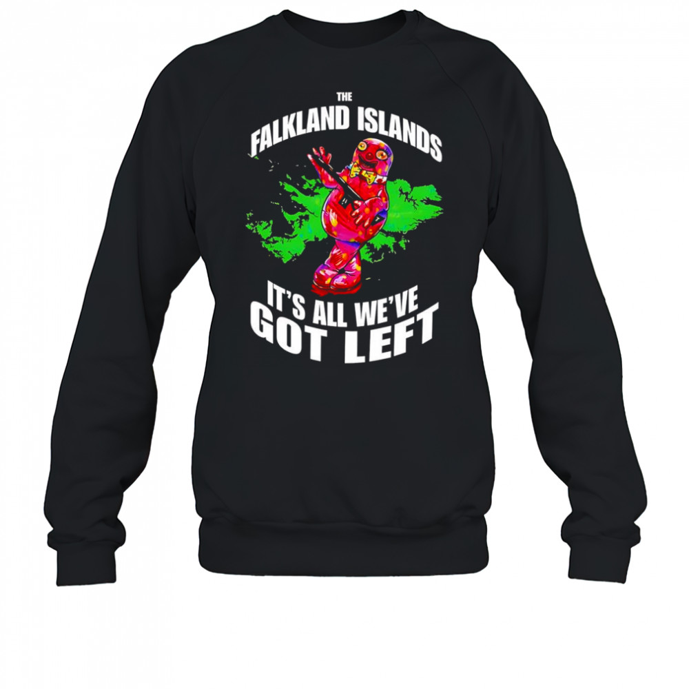 Falkland Islands it’s all we’ve got left shirt Sweatshirt