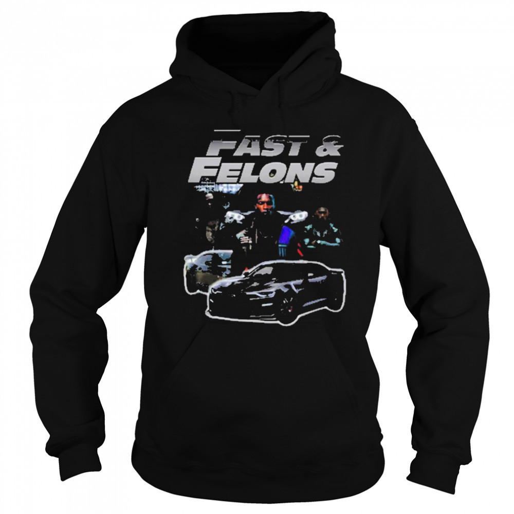 Fast And Felons T-shirt Sweatshirt