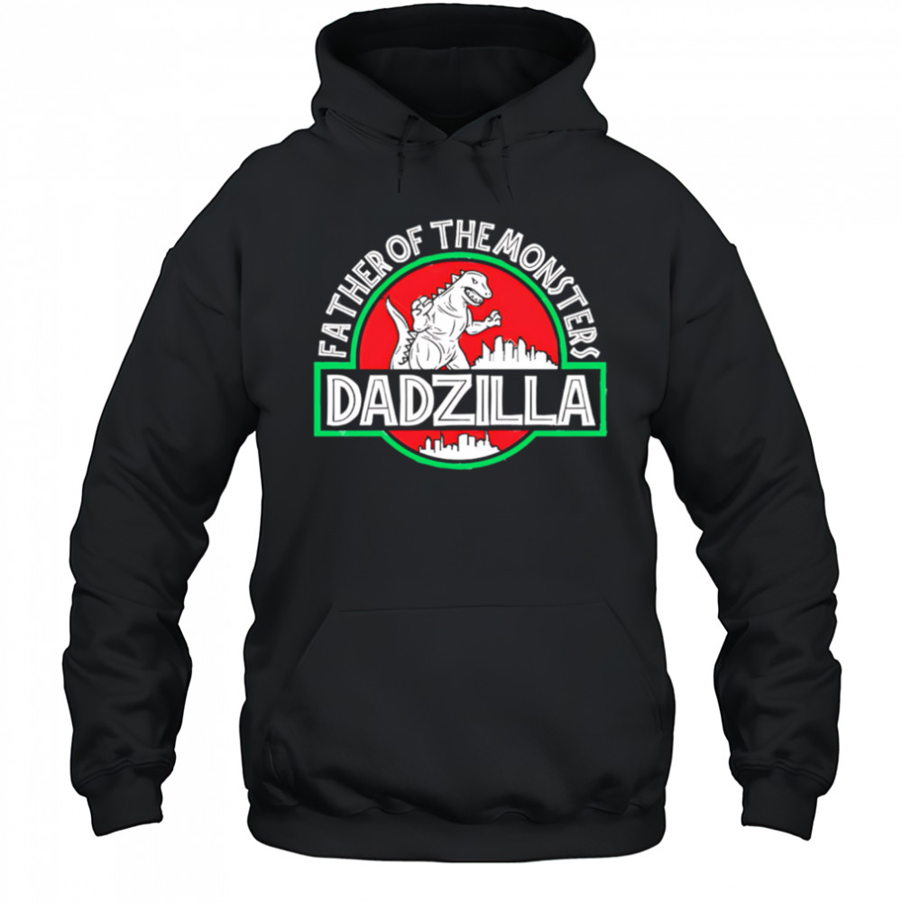 Father Of The Monsters Dadzilla shirt Hoodie