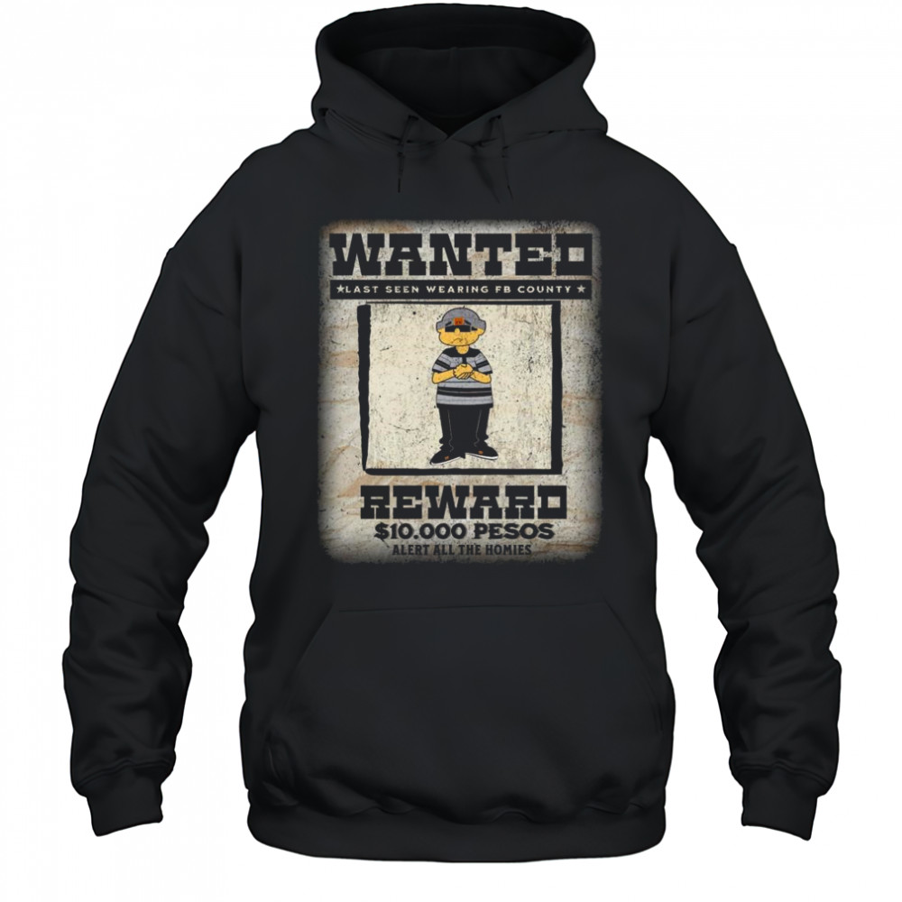 Fb County Wanted Heavy Hard Shirt Hoodie
