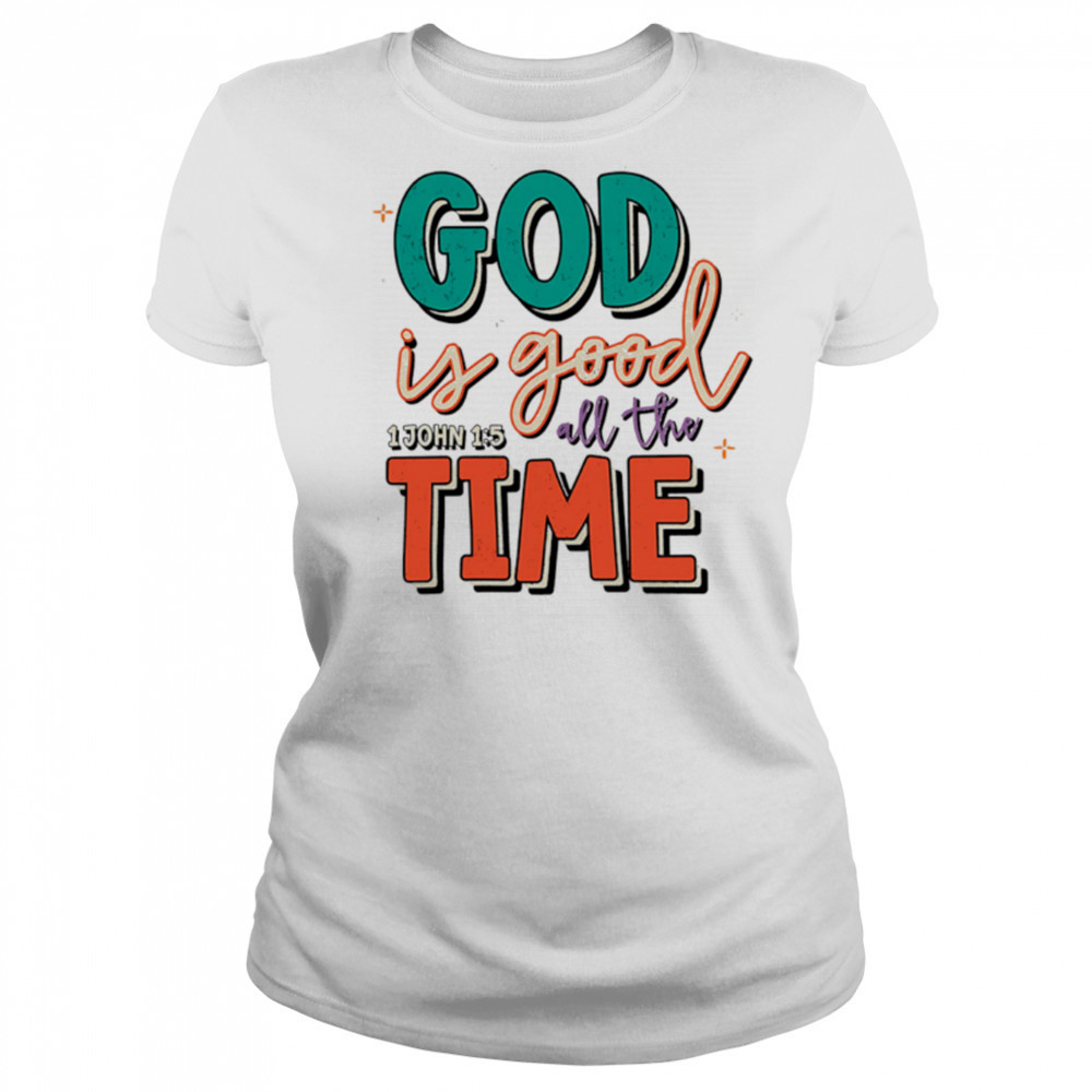 God is Good All the Time shirt Women's T-shirt