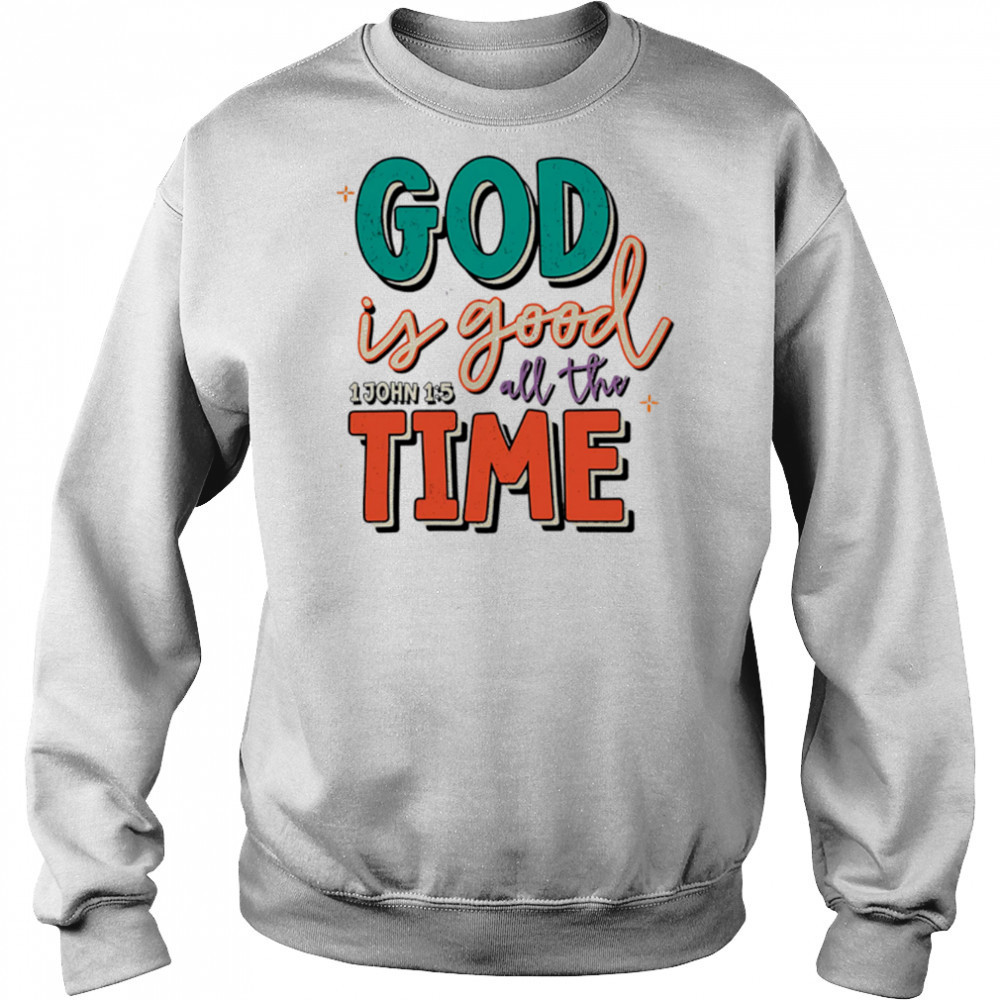 God is Good All the Time shirt Hoodie