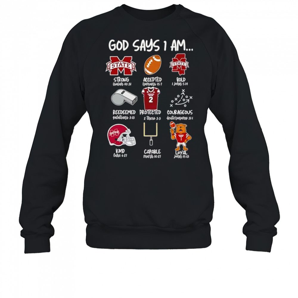 God says I am Mississippi State Bulldogs strong accepted bold shirt Sweatshirt