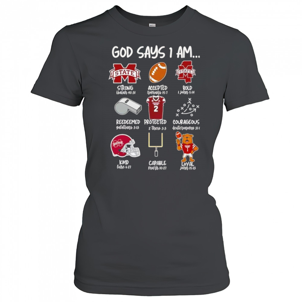 God says I am Mississippi State Bulldogs strong accepted bold shirt Women's T-shirt