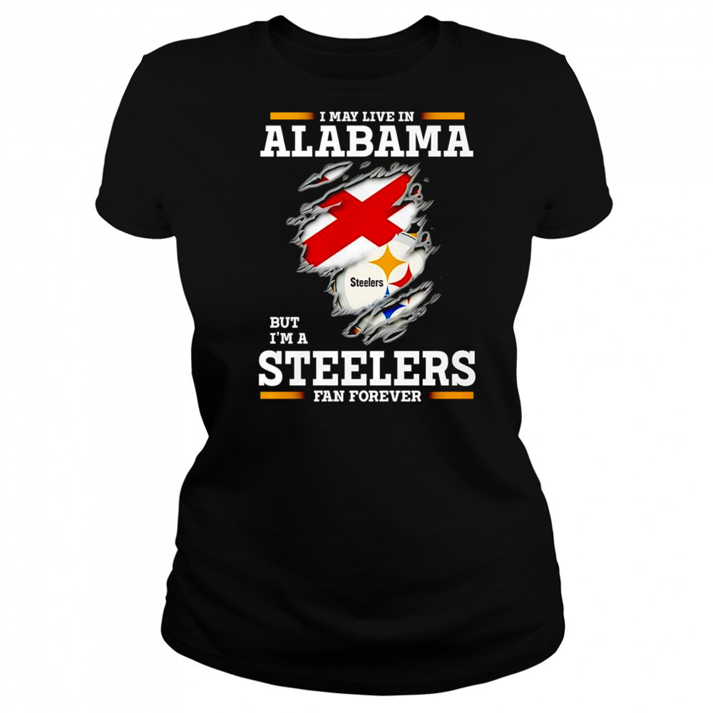 I may live in Alabama but I’m a Steelers fan forever shirt Women's T-shirt