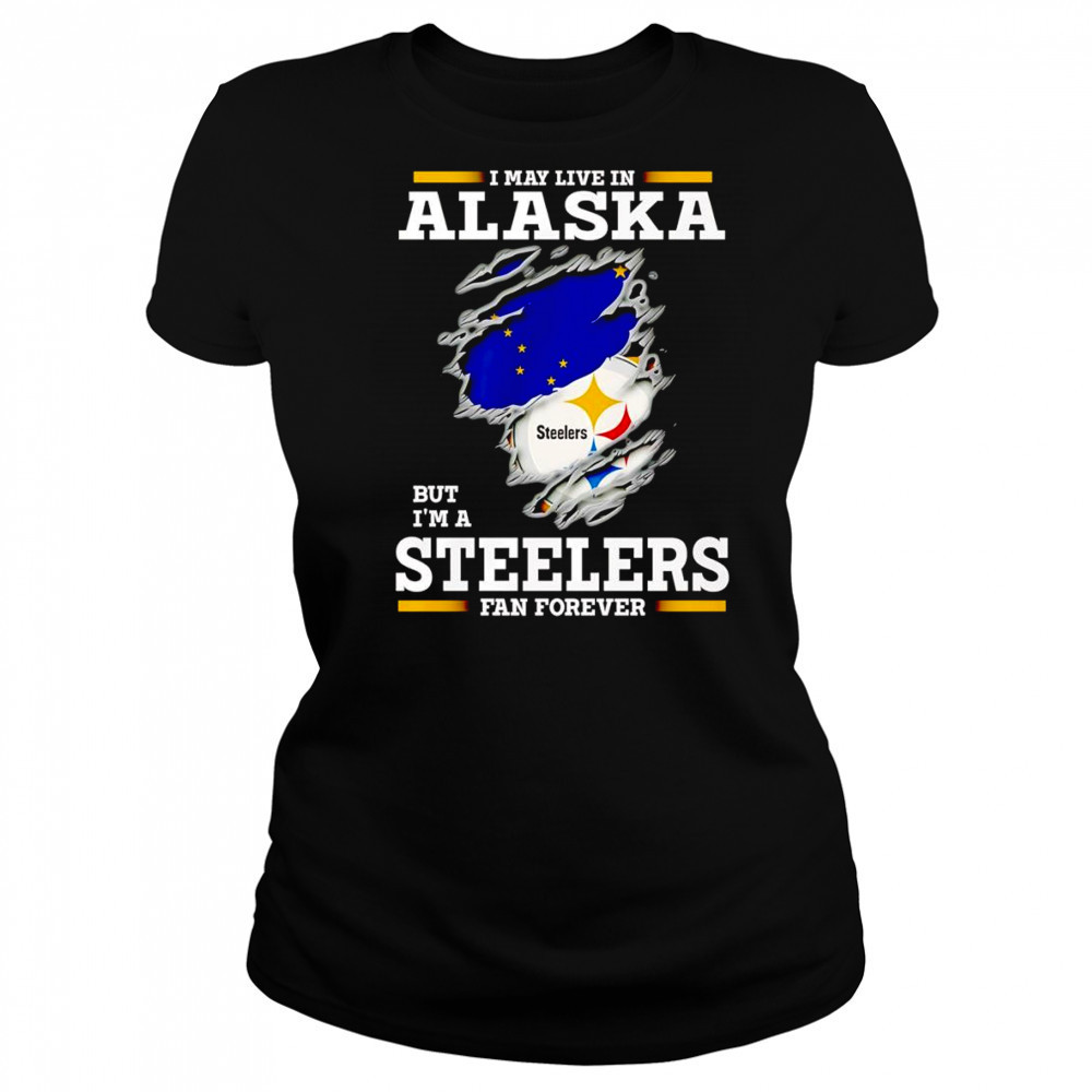 I may live in Alaska but I’m a Steelers fan forever shirt Women's T-shirt