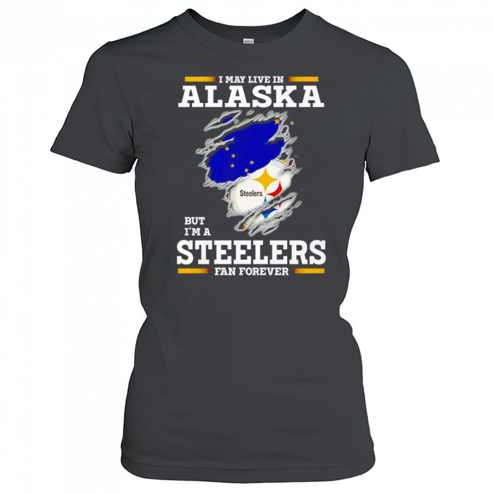 I may live in Alaska but I’m a Steelers fan forever shirt Women's T-shirt