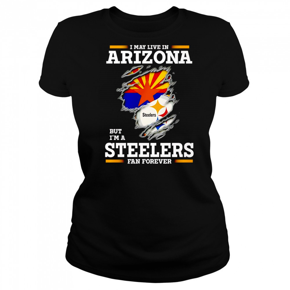 I may live in Arizona but I’m a Steelers fan forever shirt Women's T-shirt