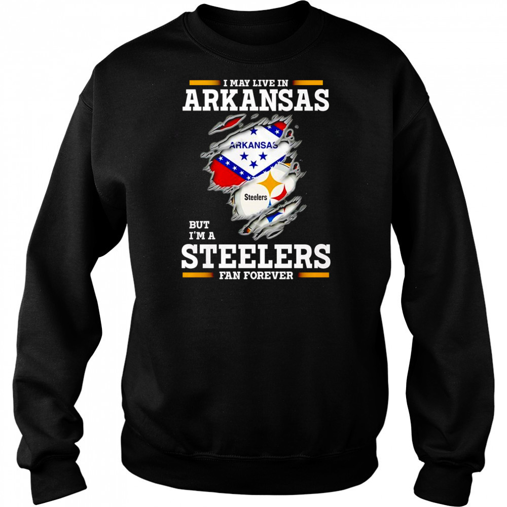 I may live in Arkansas but I’m a Steelers fan forever shirt Hoodie