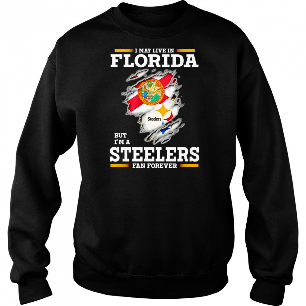 I may live in Florida but I’m a Steelers fan forever shirt Hoodie