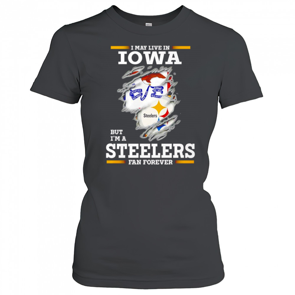 I may live in Iowa but I’m a Steelers fan forever shirt Women's T-shirt