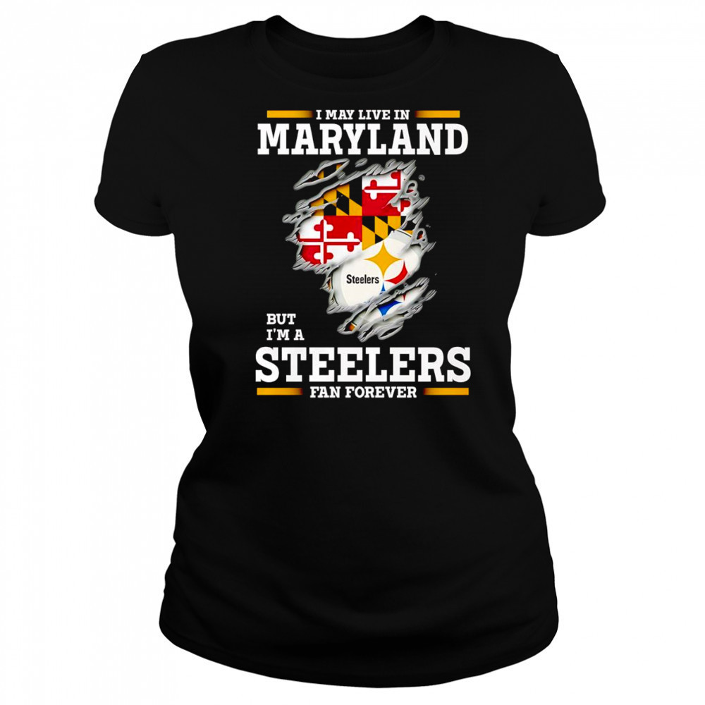 I may live in Maryland but I’m a Steelers fan forever shirt Women's T-shirt