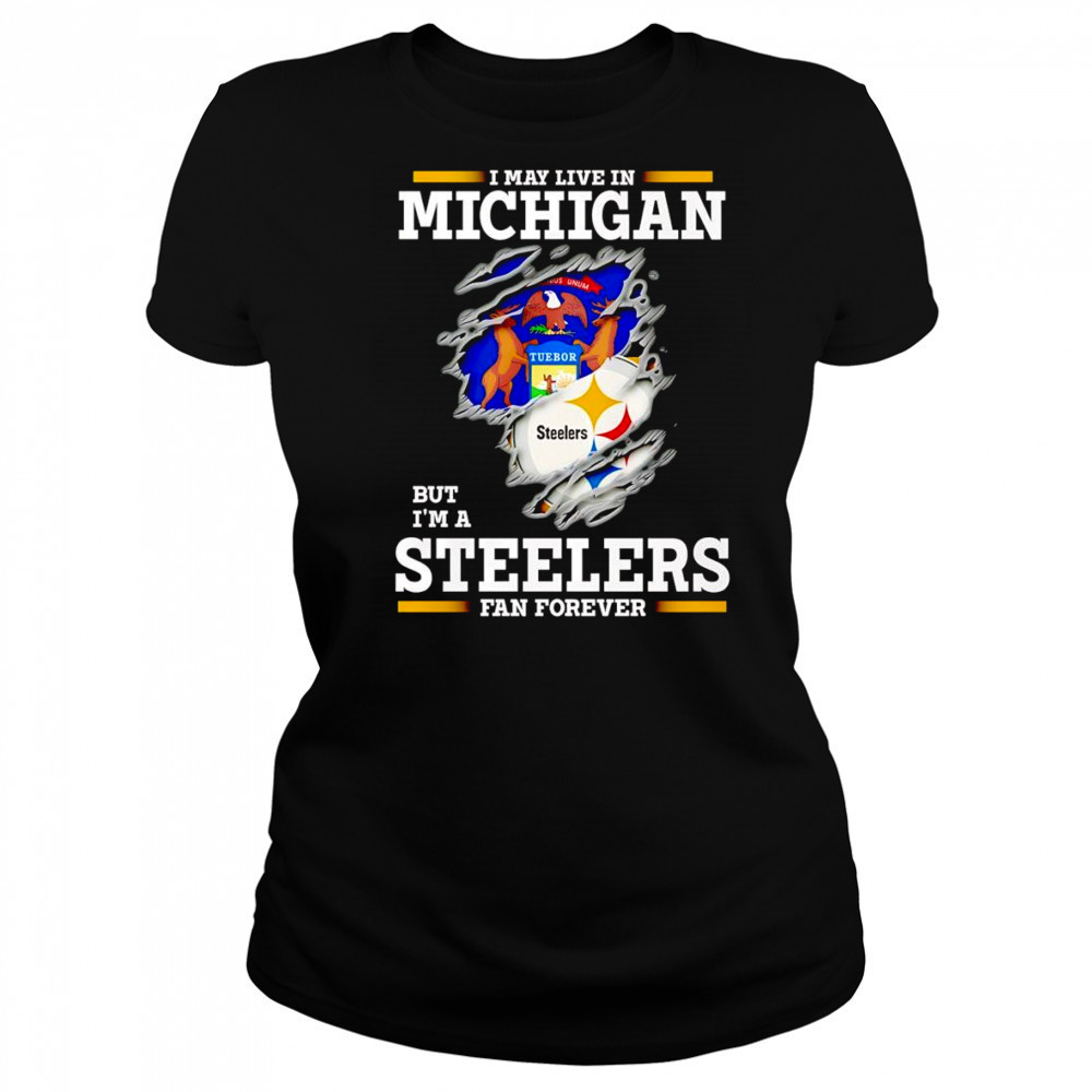 I may live in Michigan but I’m a Steelers fan forever shirt Women's T-shirt