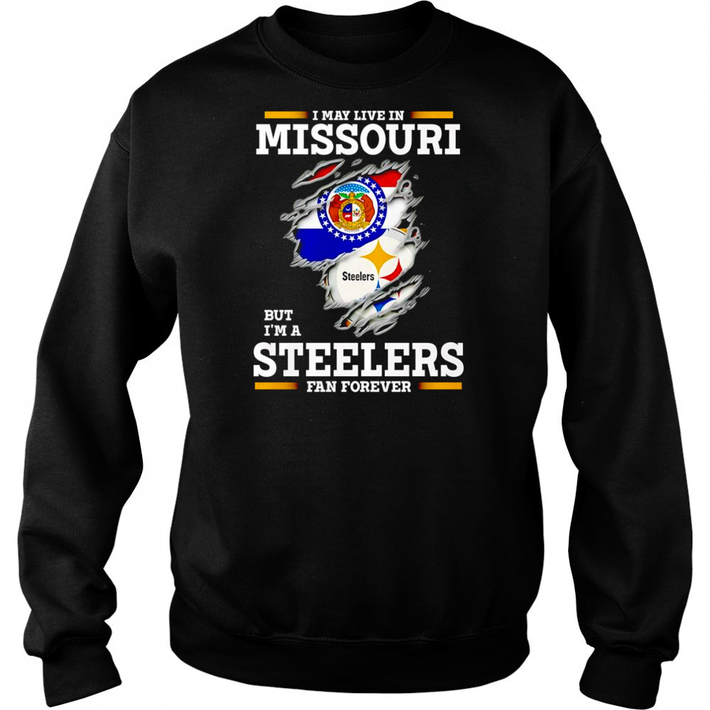 I may live in Missouri but I’m a Steelers fan forever shirt Hoodie