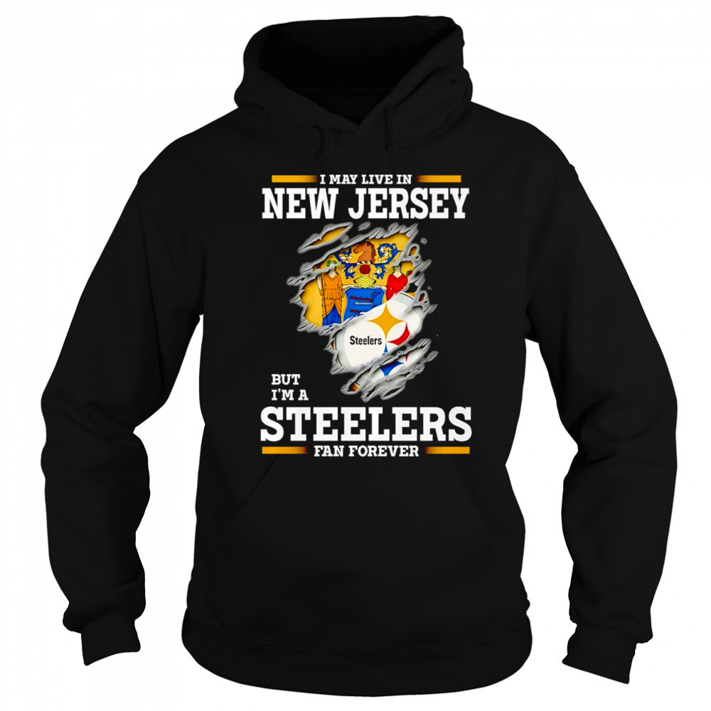 I may live in New Jersey but I’m a Steelers fan forever shirt Sweatshirt