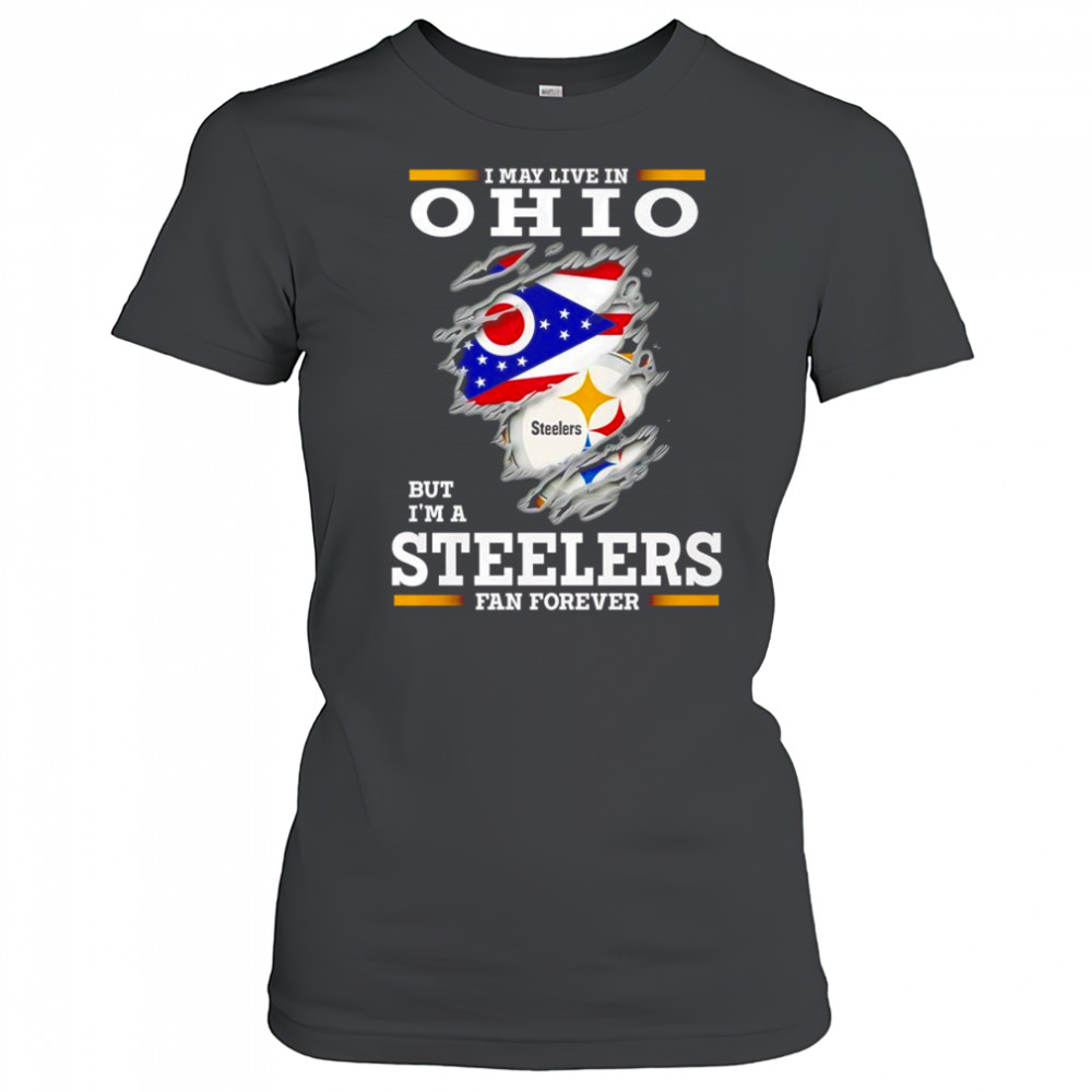I may live in Ohio but I’m a Steelers fan forever shirt Women's T-shirt