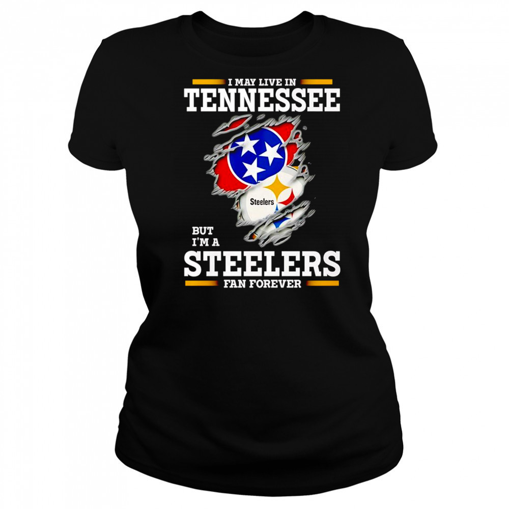 I may live in Tennessee but I’m a Steelers fan forever shirt Women's T-shirt