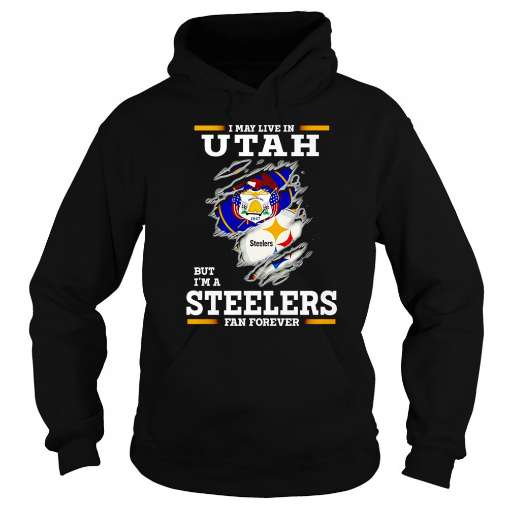 I may live in Utah but I’m a Steelers fan forever shirt Sweatshirt