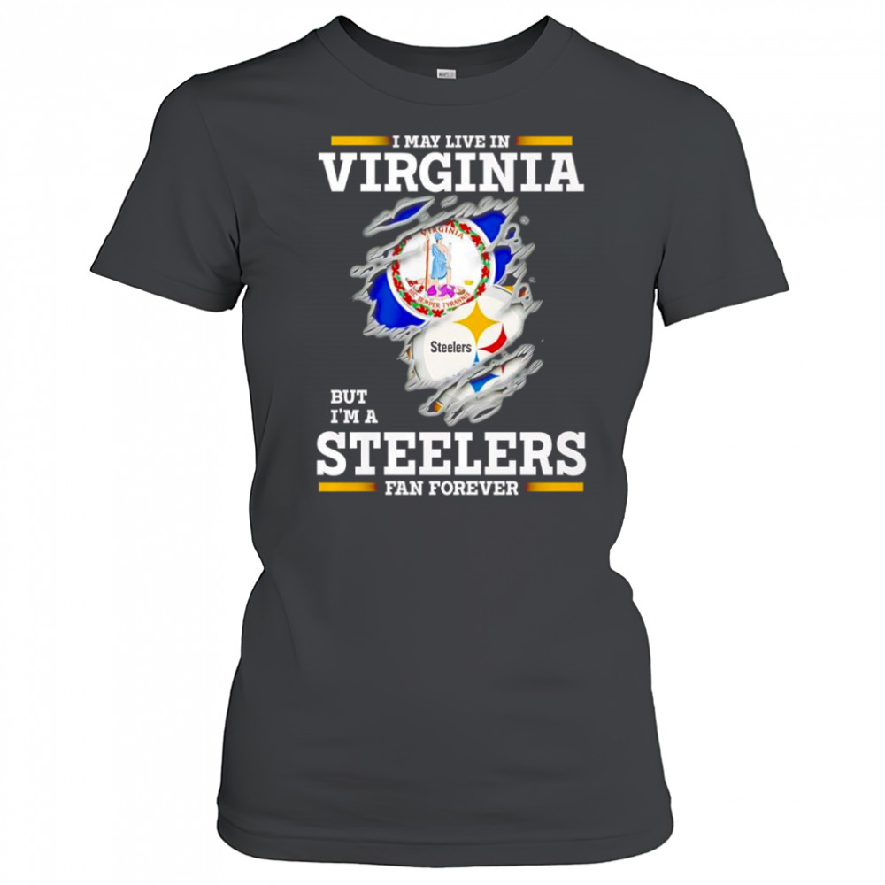 I may live in Virginia but I’m a Steelers fan forever shirt Women's T-shirt