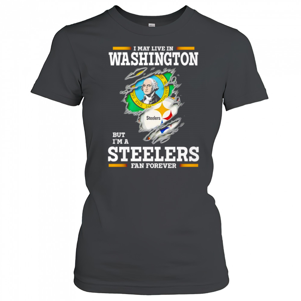 I may live in Washington but I’m a Steelers fan forever shirt Women's T-shirt