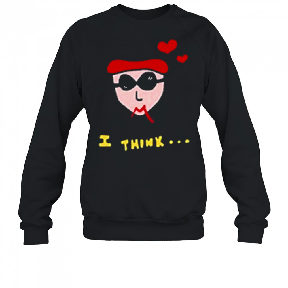 I Think It’s Meant To Be T-Shirt Sweatshirt