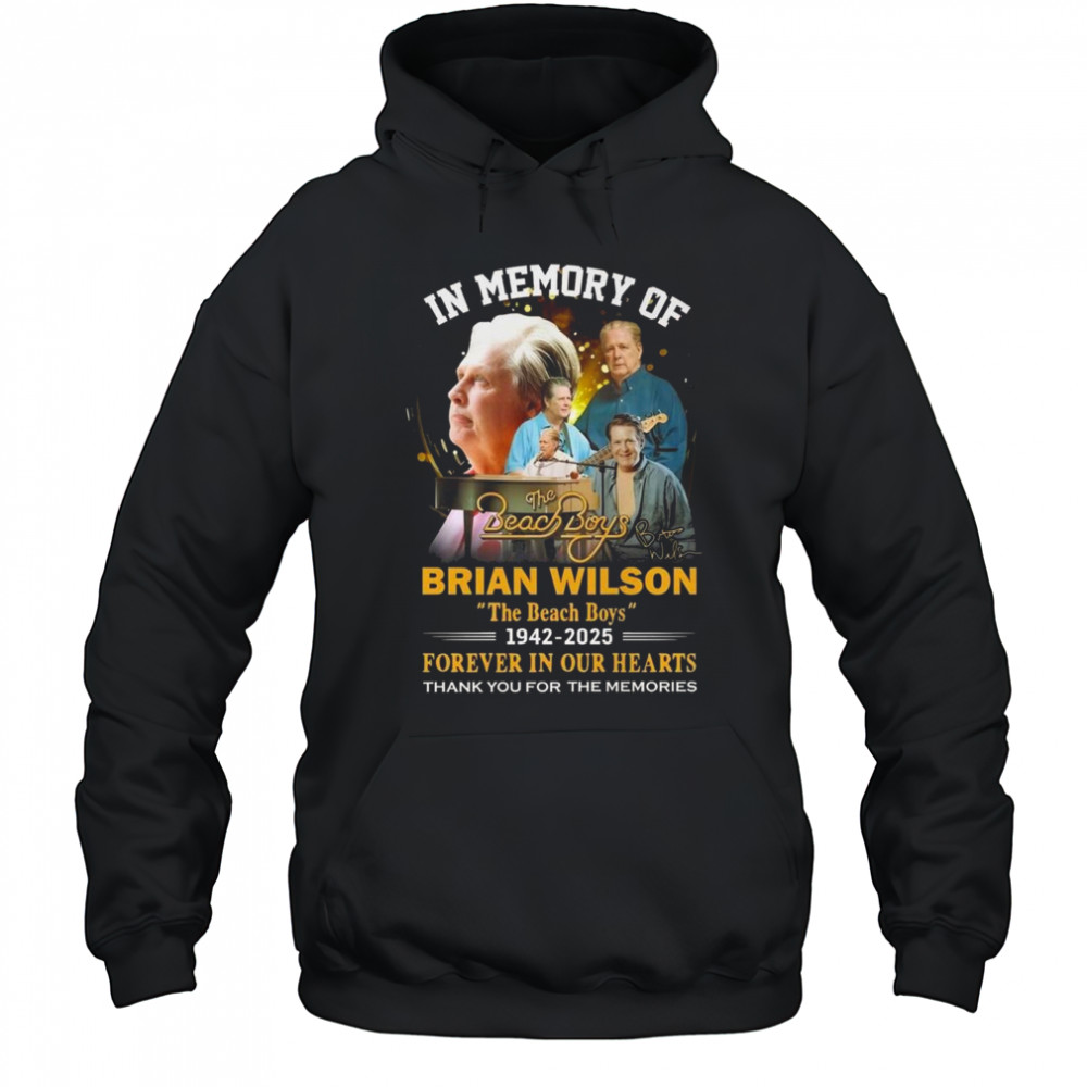 In Memory Of The Beach Boys Brian Wilson 1942-2025 Signature Forever In Our Hearts Thank You For The Memories Shirt Hoodie