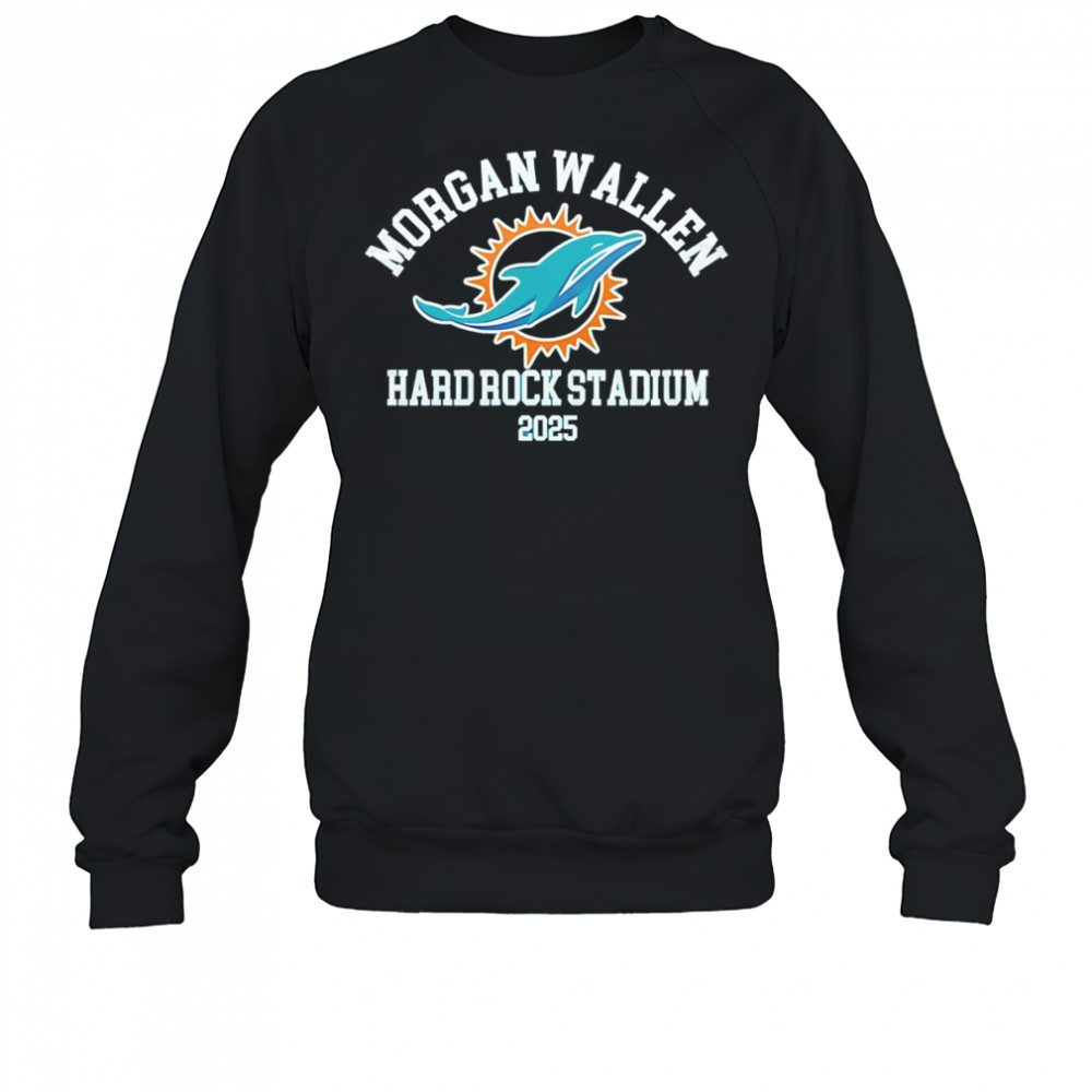 Miami Dolphins and Morgan Wallen Hard Rock Stadium 2025 shirt Sweatshirt