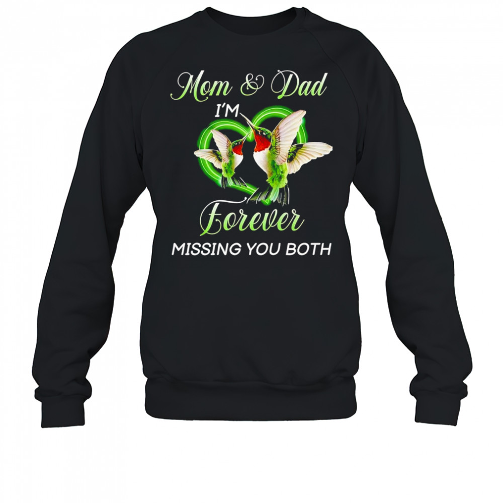 Mom and dad I’m forever missing you both shirt Sweatshirt