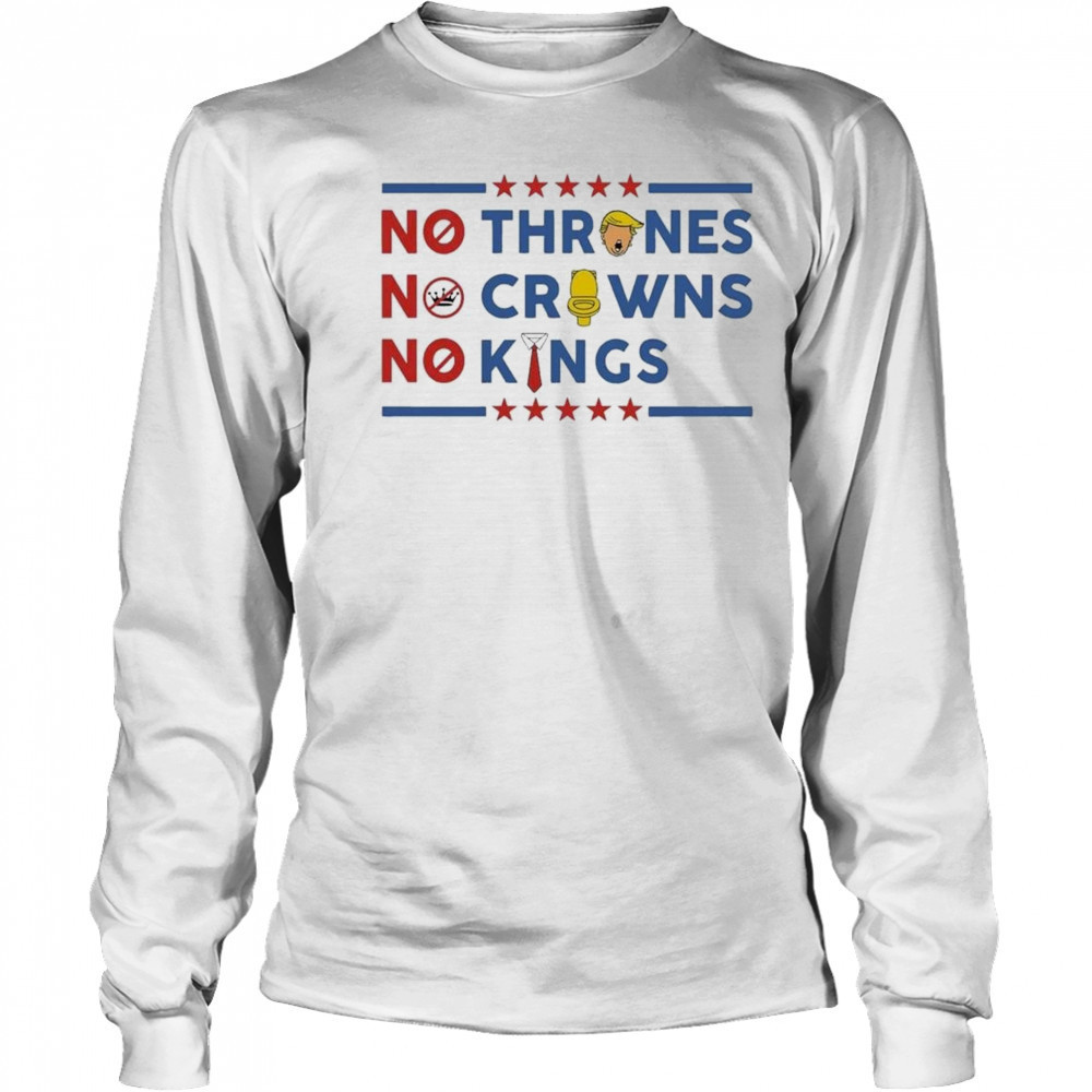 No Thrones No Crowns No Kings 2025 T-Shirt Long Sleeved