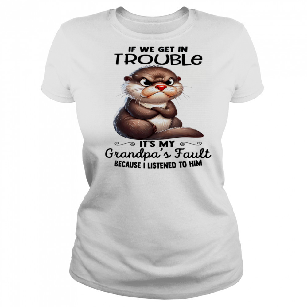 Sloth if we get in trouble it’s my grandpa’s fault because I listened to him shirt Women's T-shirt