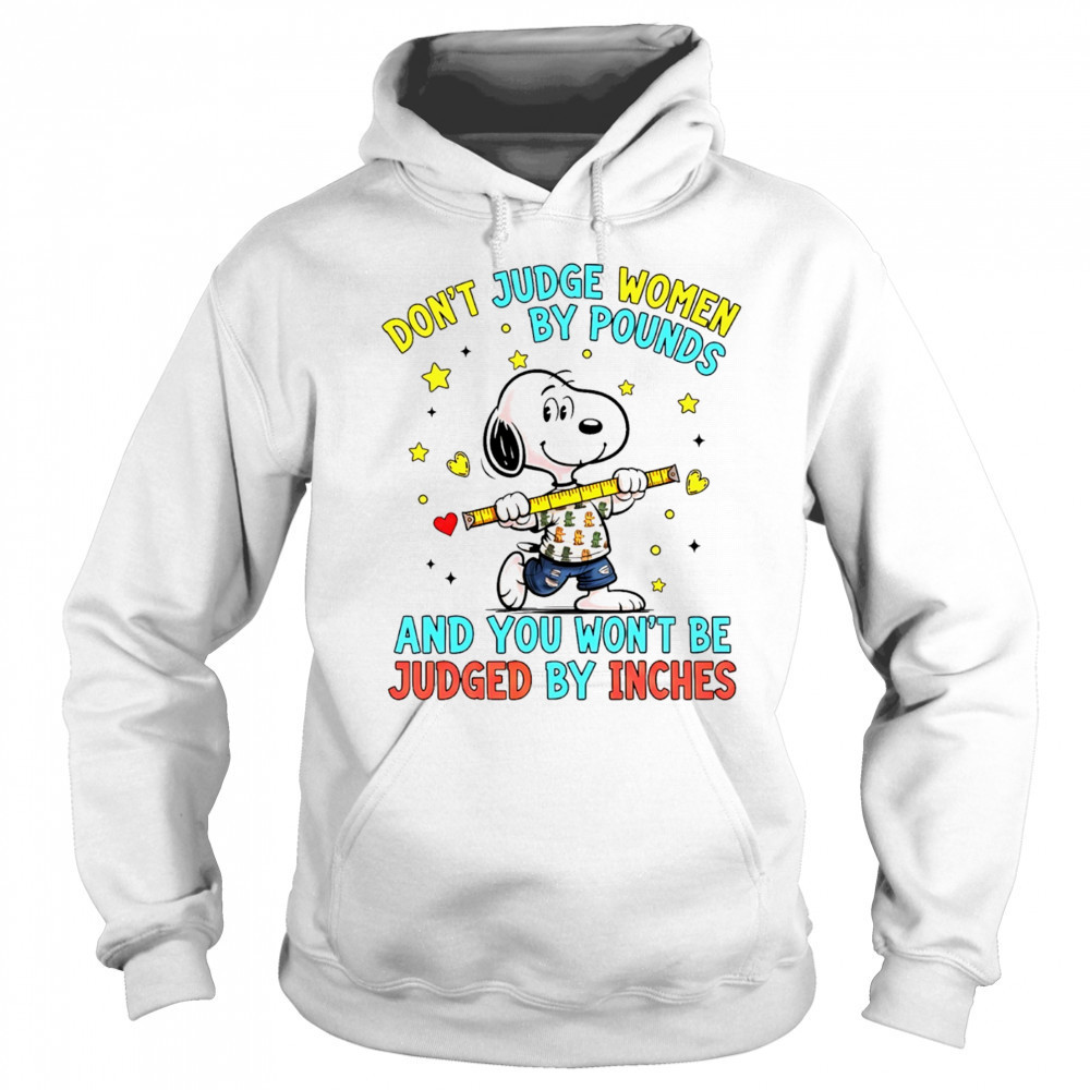Snoopy don’t judge women by pounds and you won’t be judged by inches shirt Sweatshirt