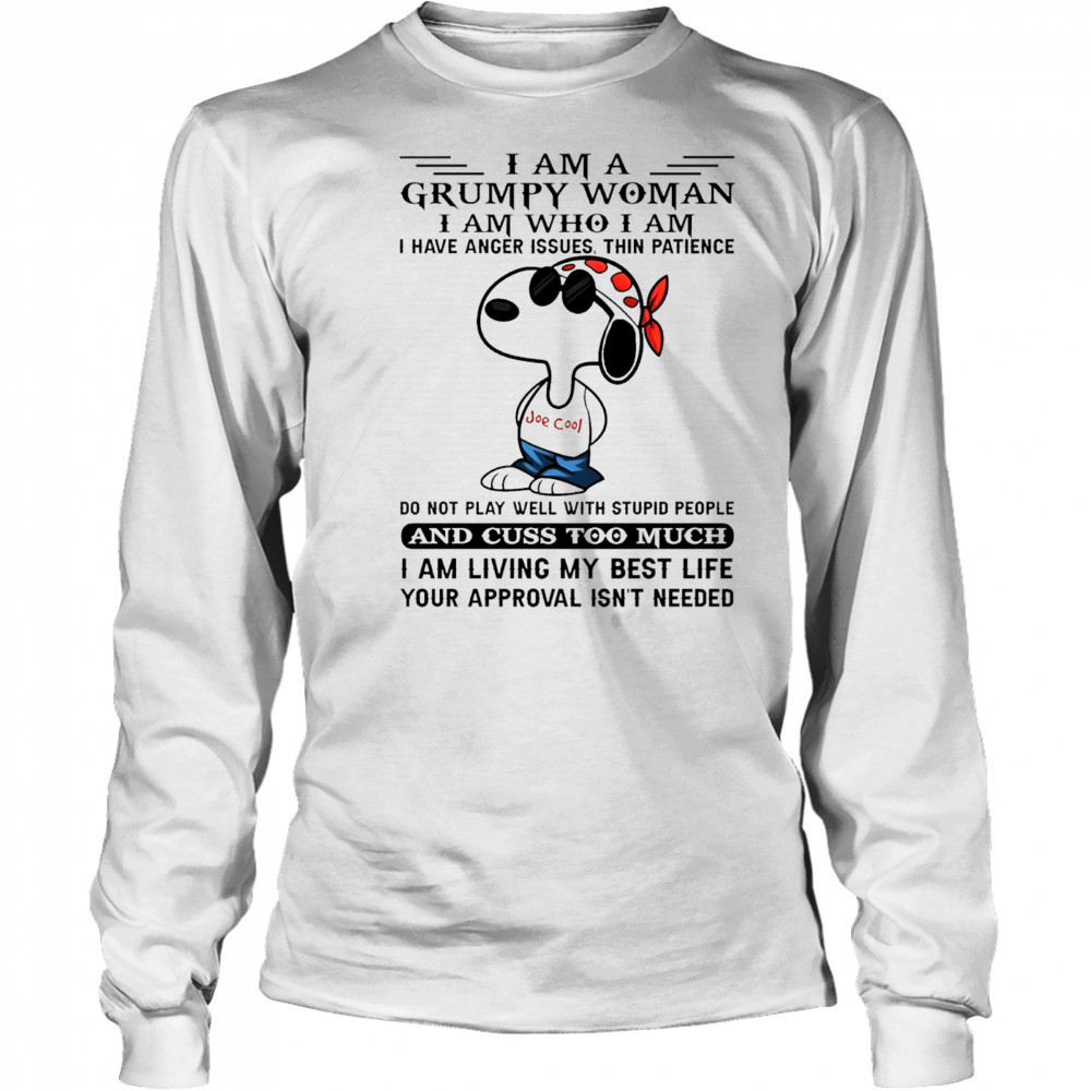 Snoopy I am a grumpy woman I am who I am I have anger issues thin patience do not play well shirt Long Sleeved