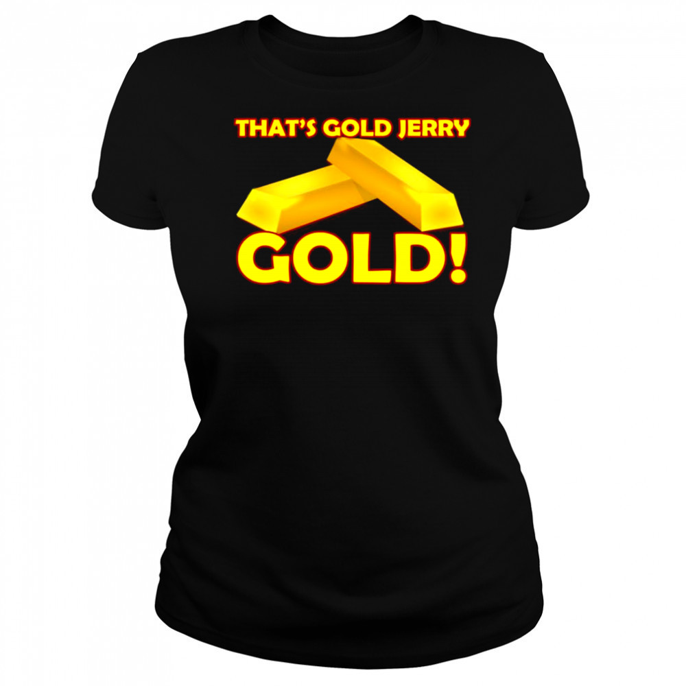 That’s gold jerry gold T-Shirt Women's T-shirt