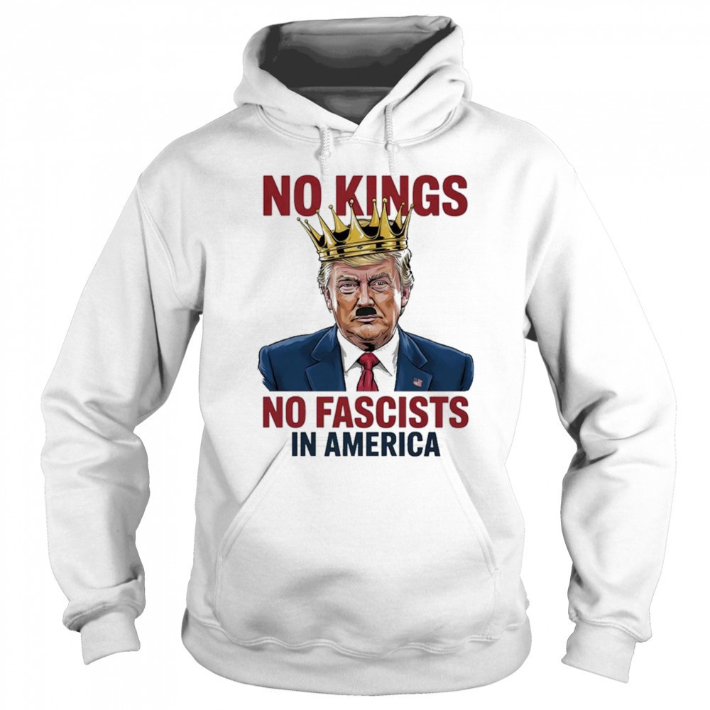 Trump No Kings No Fascists In America 2025 T-Shirt Sweatshirt