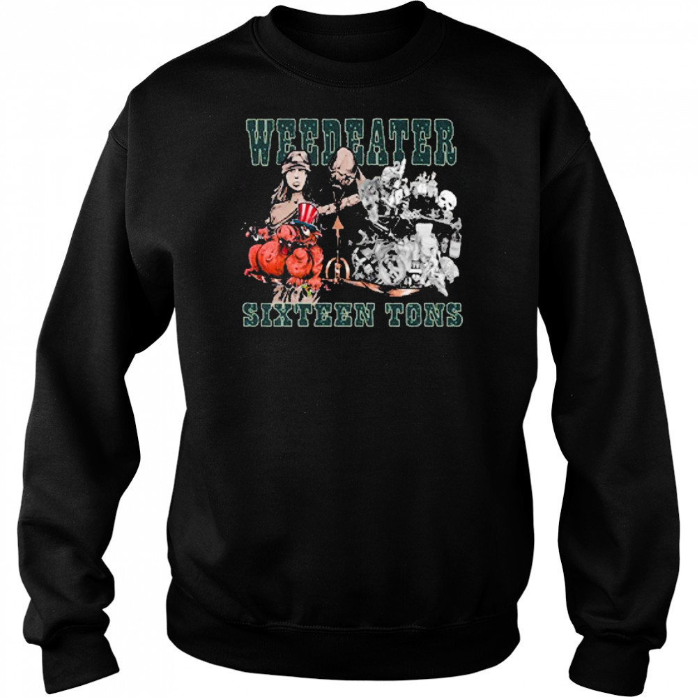 Weedeater Sixteen Tons T-shirt Hoodie