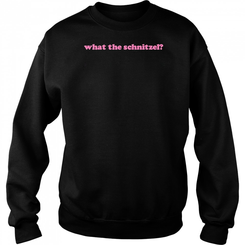 What The Schnitzel T-shirt Hoodie