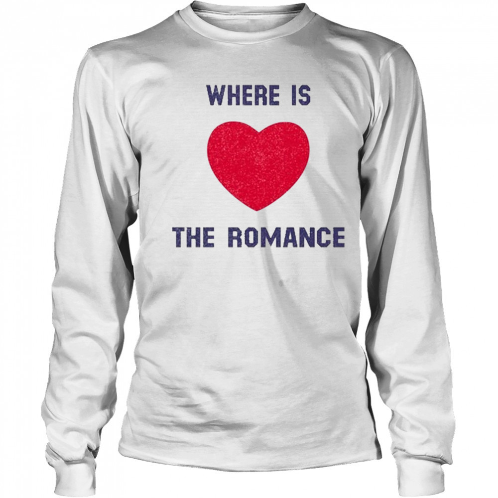 Where Is The Romance T-Shirt Long Sleeved