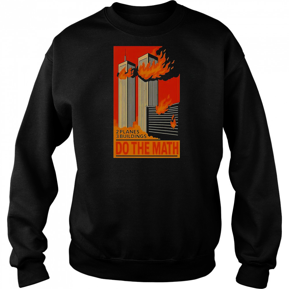 2 Planes 3 Buildings Do The Math 9 11 T-Shirt Hoodie