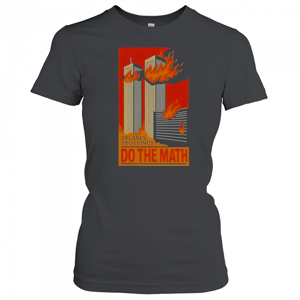 2 Planes 3 Buildings Do The Math 9 11 T-Shirt Women's T-shirt
