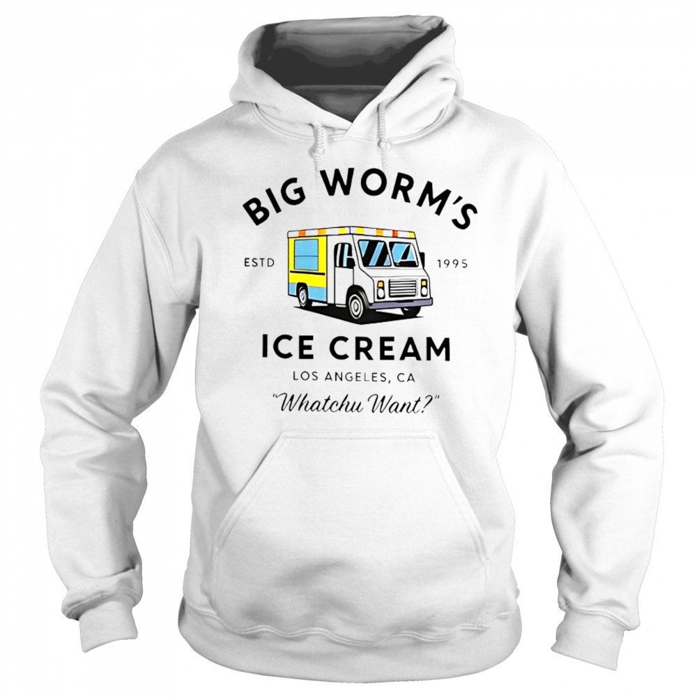 Big Worm’s Ice Cream Los Angeles CA Whatchu Want Estd 1995 T-Shirt Sweatshirt