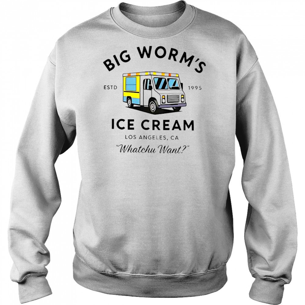 Big Worm’s Ice Cream Los Angeles CA Whatchu Want Estd 1995 T-Shirt Hoodie