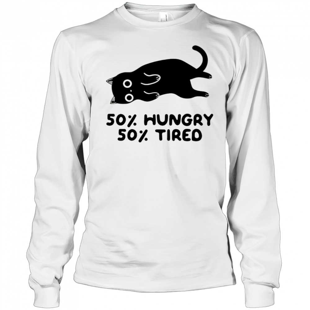 Black Cat 50% Hungry 50%Tired shirt Long Sleeved