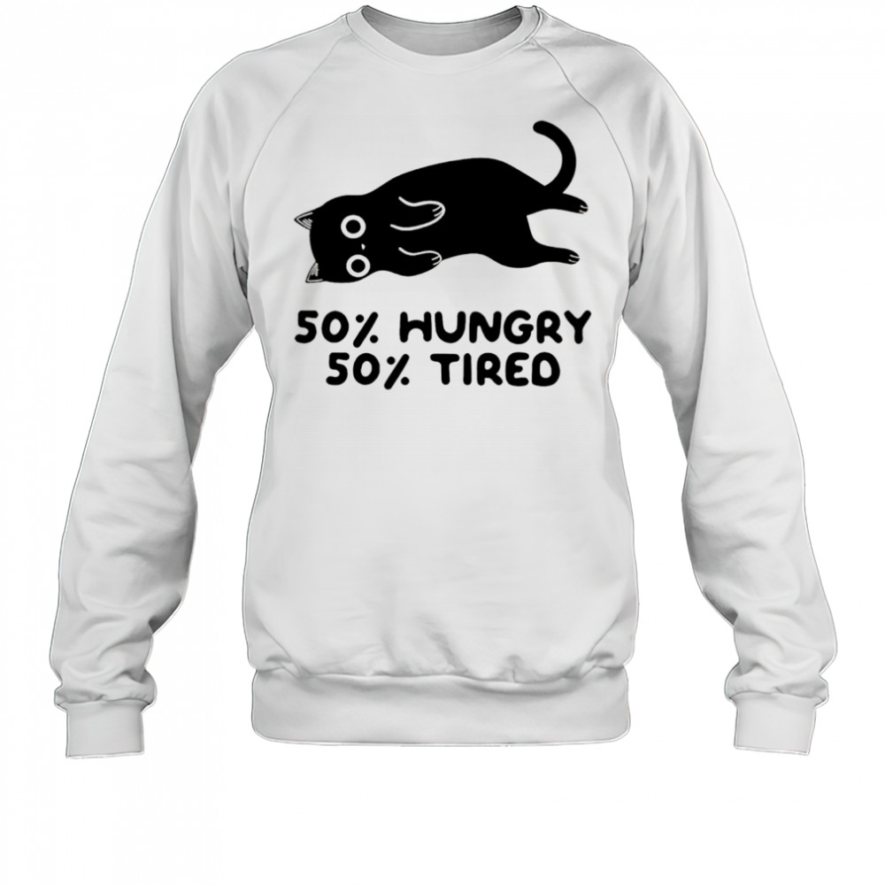 Black Cat 50% Hungry 50%Tired shirt Sweatshirt