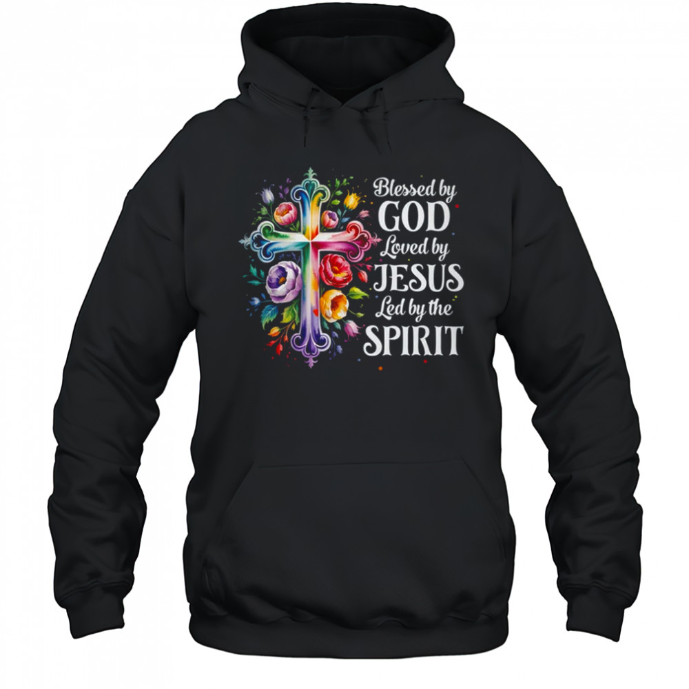 Blessed By God Loved By Jesus Flowers Cross Christian Women shirt Hoodie