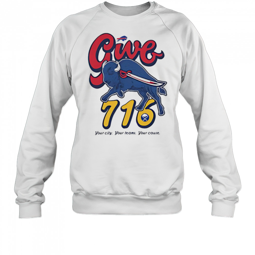 Buffalo give 716 your city your temas your cause shirt Sweatshirt